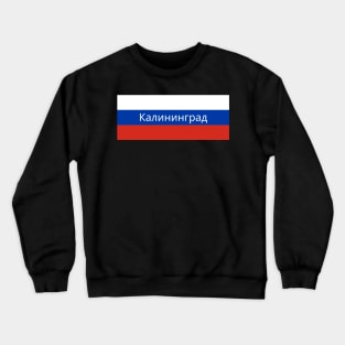 Kaliningrad City in Russian Flag Crewneck Sweatshirt